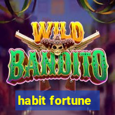 habit fortune